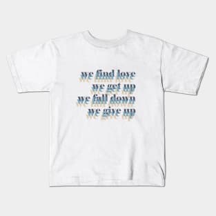 WE FIND LOVE. Kids T-Shirt